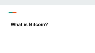 What is Bitcoin?
 