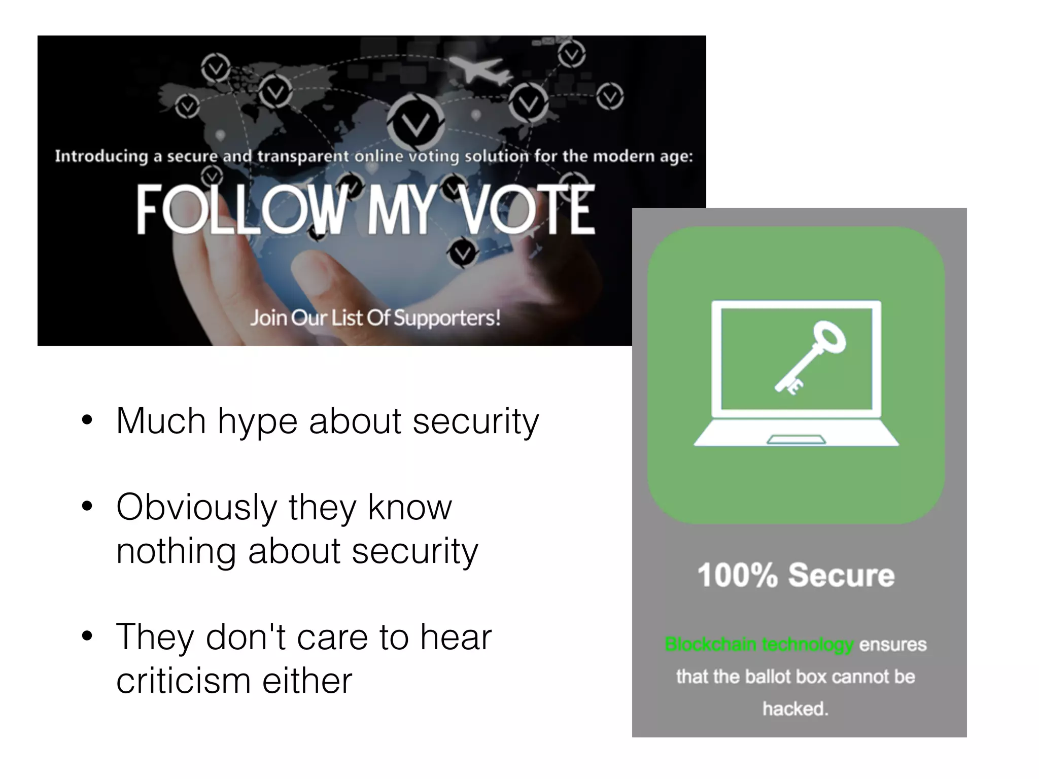 • Much hype about security
• Obviously they know
nothing about security
• They don't care to hear
criticism either
 