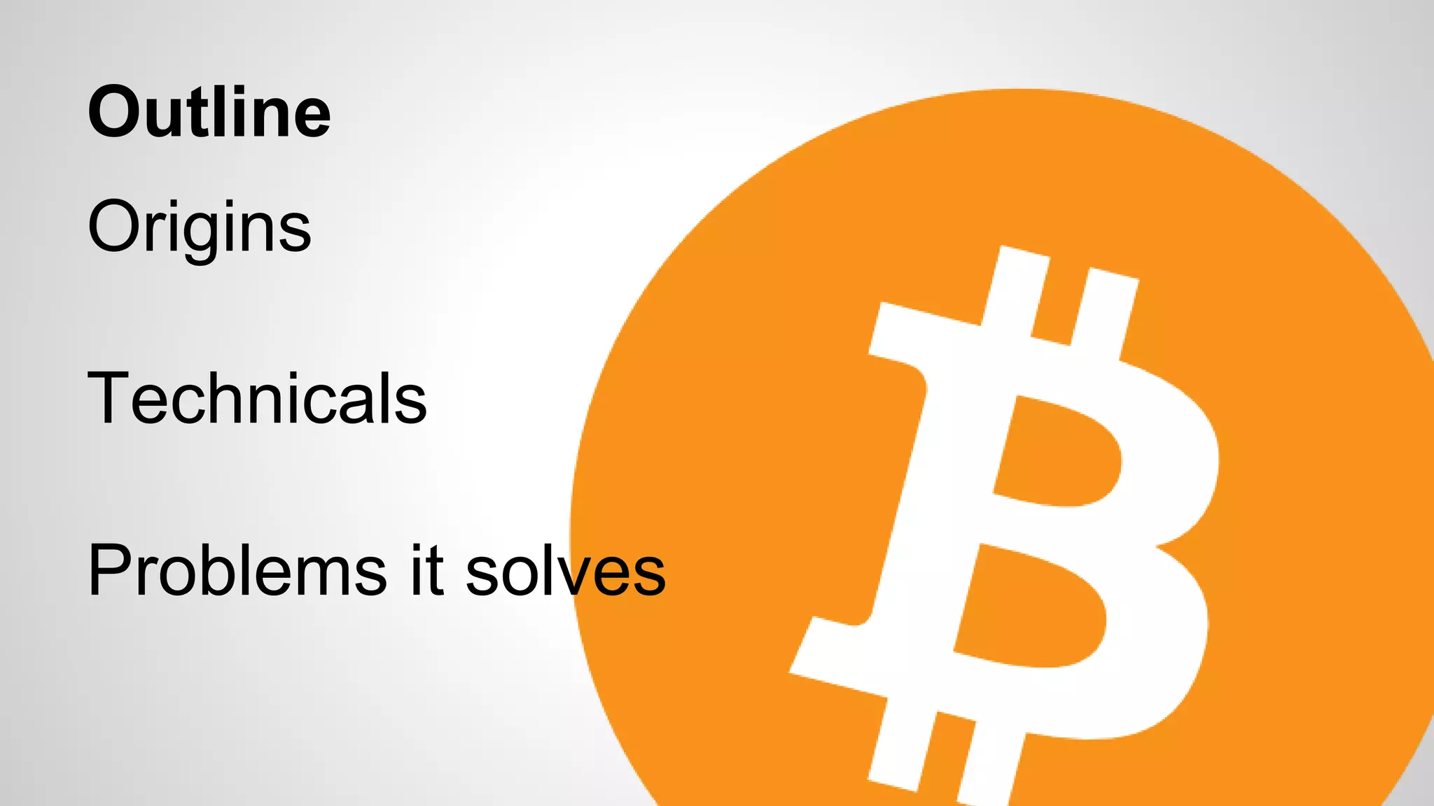 Outline
Origins
Technicals
Problems it solves
 