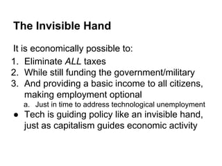 The Invisible Hand
It is economically possible to:
1. Eliminate ALL taxes
2. While still funding the government/military
3...