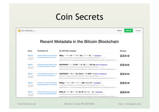 Bitcoin transaction model
Signed by Alice
Alice 10.000
Bob 2.000
Alice 7.999
Miner 0.001
Coin Sciences Ltd Metadata in the Blockchain http://coinspark.org/
 