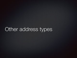 Other address types

 