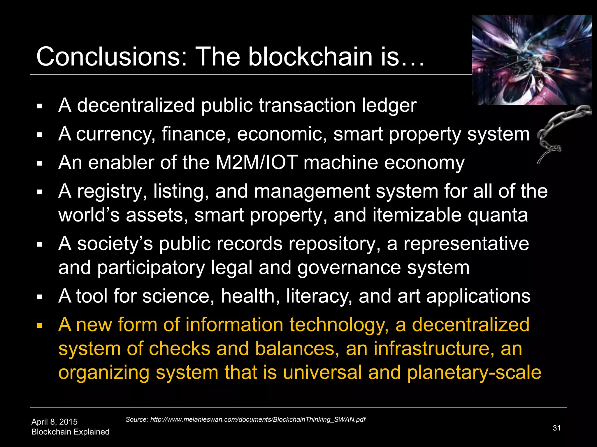 April 8, 2015
Blockchain Explained
Blockchain Art
31
http://fiatleak.com/
 Data visualization as art
 