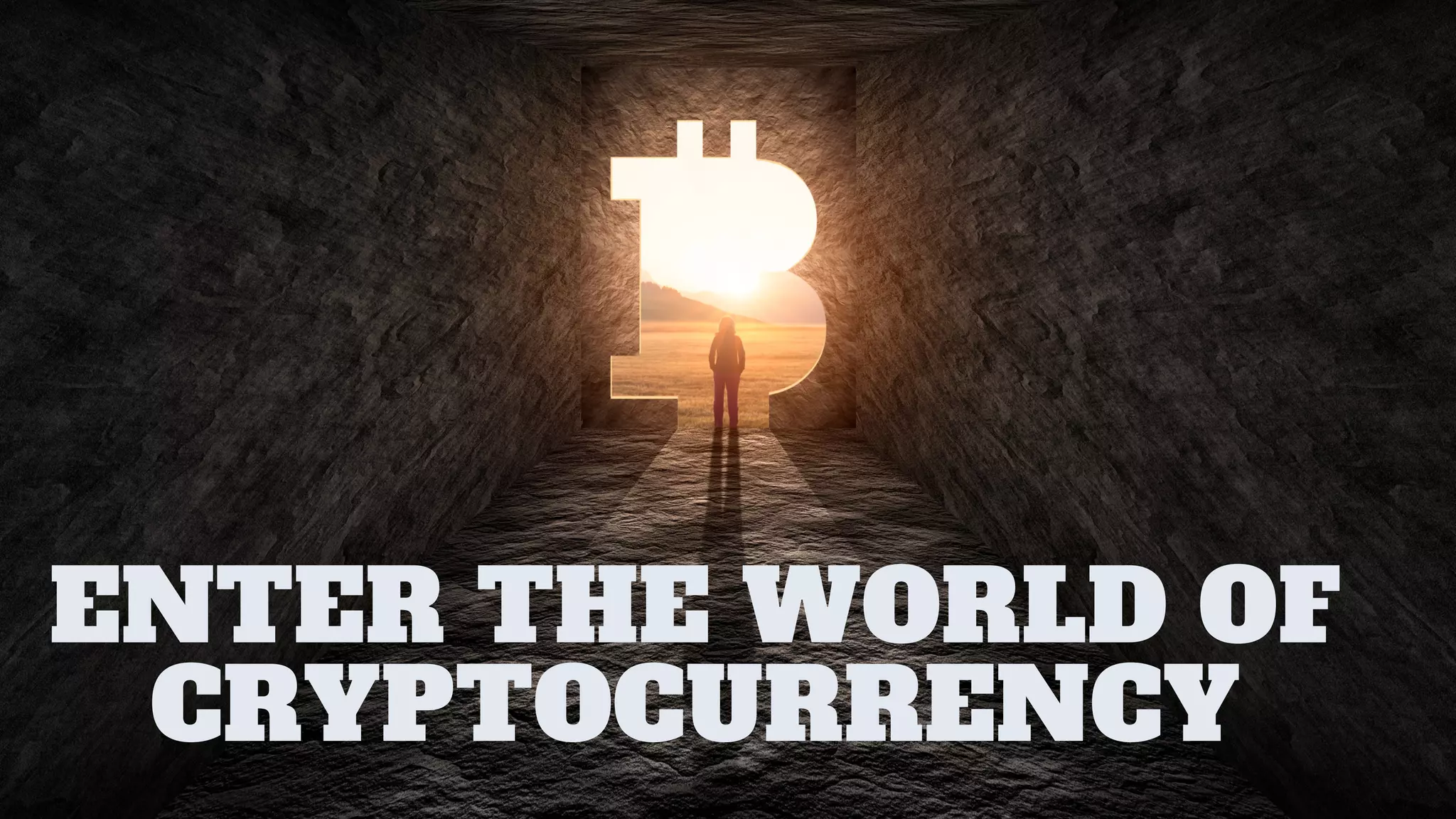 ENTER THE WORLD OF
CRYPTOCURRENCY
 