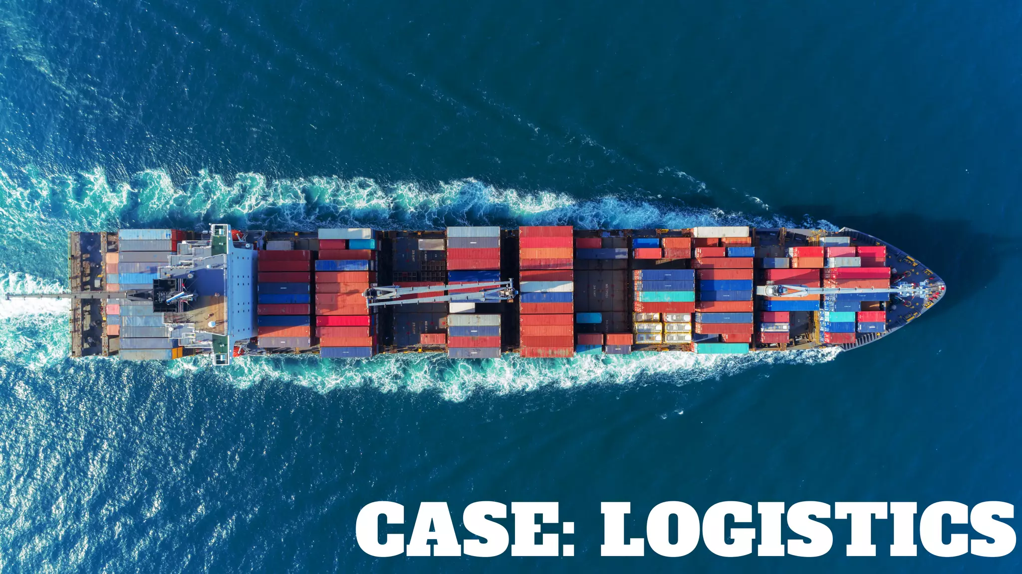 CASE: LOGISTICS
 