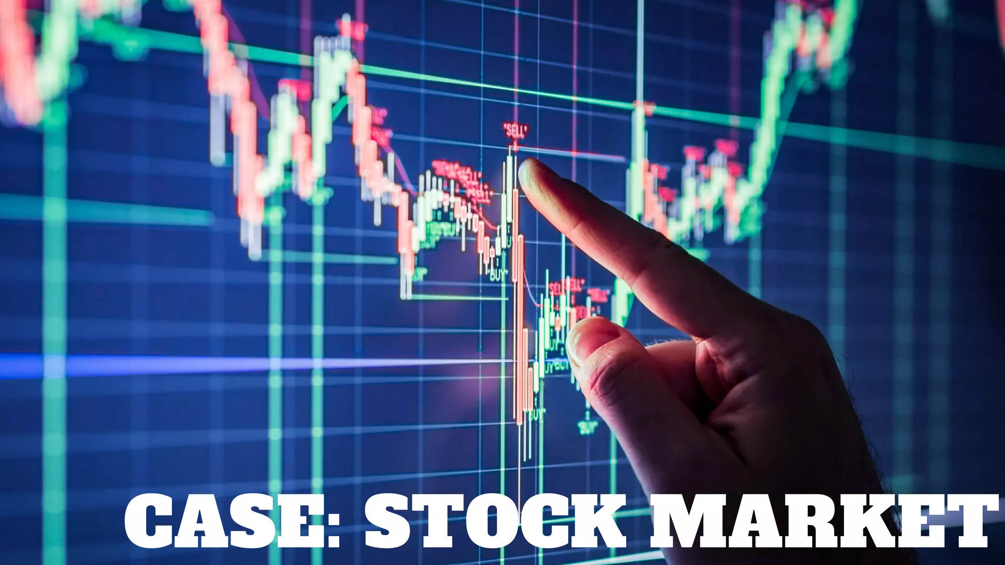 CASE: STOCK MARKET
 