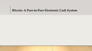 Bitcoin: A Peer-to-Peer Electronic Cash System
 