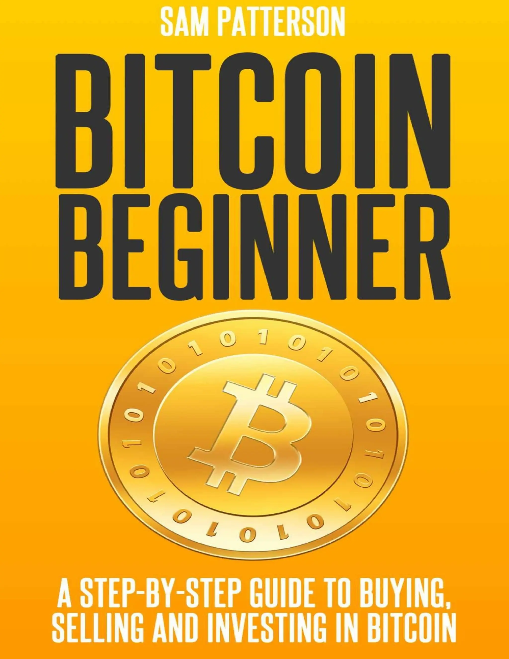 Bitcoin Beginner_ A Step By Step Guide To Buying, Selling And Investing In  Bitcoins ( PDFDrive ).pdf.pdf