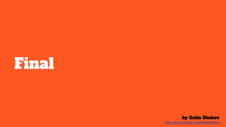 Final
by Galin Dinkov
https://www.linkedin.com/in/galindinkov/
 