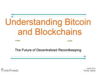 Understanding Bitcoin
and Blockchains
The Future of Decentralized Recordkeeping
 