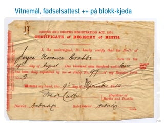 www.vestforsk.no
Vitnemål, fødselsattest ++ på blokk-kjeda
 
