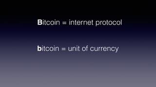 Bitcoin = internet protocol
bitcoin = unit of currency
 