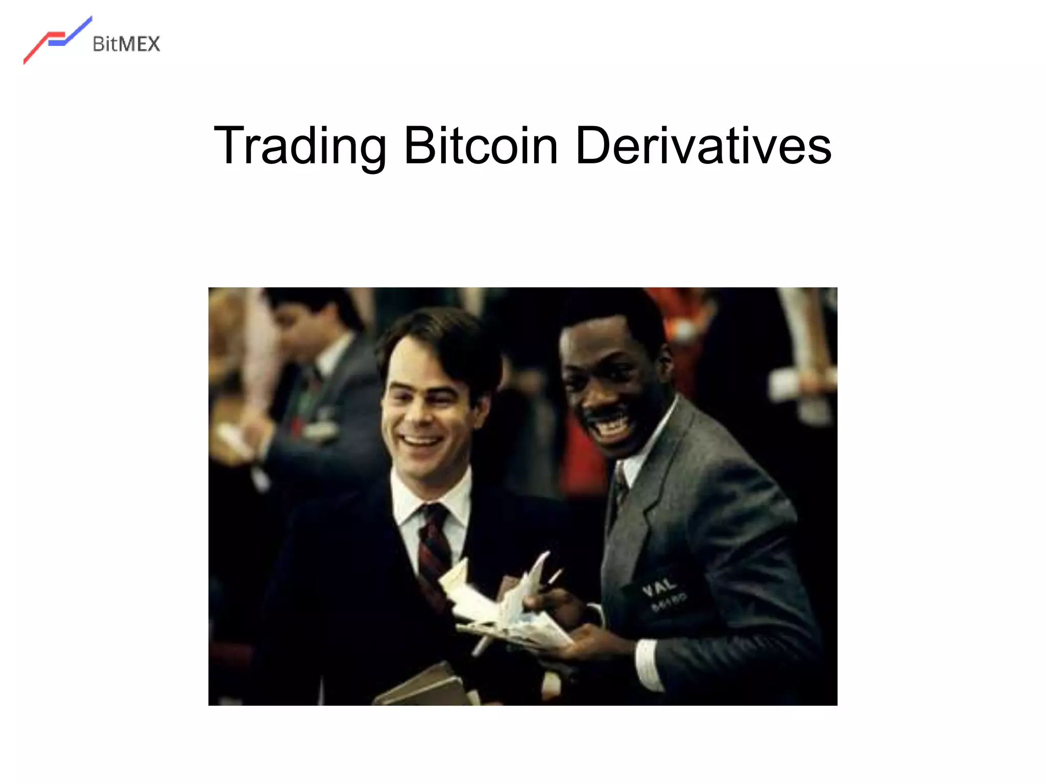 Trading Bitcoin Derivatives
 
