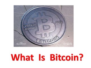 What Is Bitcoin?
 