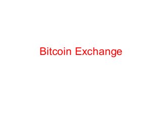 Bitcoin Exchange

 