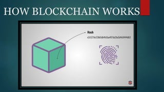 HOW BLOCKCHAIN WORKS
 