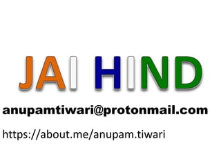 anupamtiwari@protonmail.com
https://about.me/anupam.tiwari
 