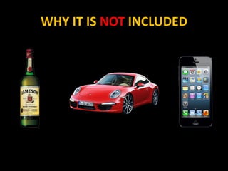 WHY IT IS NOT INCLUDED
 