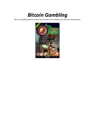 Bitcoin Gambling
Bitcoin gambling opens the door for convenience in playing your favorite casino games!
 