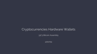 Cryptocurrencies Hardware Wallets
33C3 Bitcoin Assembly
@btchip
 