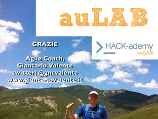 GRAZIE
Agile Coach,
Giancarlo Valente
twitter: @gncvalente
www.giancarlovalente.it
 