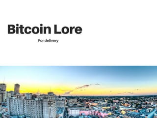 Bitcoin Lore for Delivery