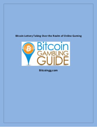 Bitcoin Lottery Taking Over the Realm of Online Gaming
Bitcoingg.com
 