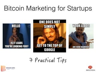 Bitcoin Marketing for Startups 
2TCEVKECN6KRU 
 