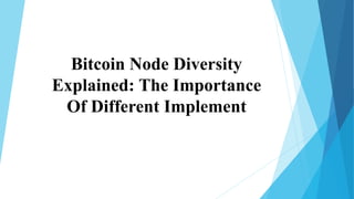 Bitcoin Node Diversity
Explained: The Importance
Of Different Implement
 