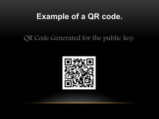 Example of a QR code.
QR Code Generated for the public key:
 