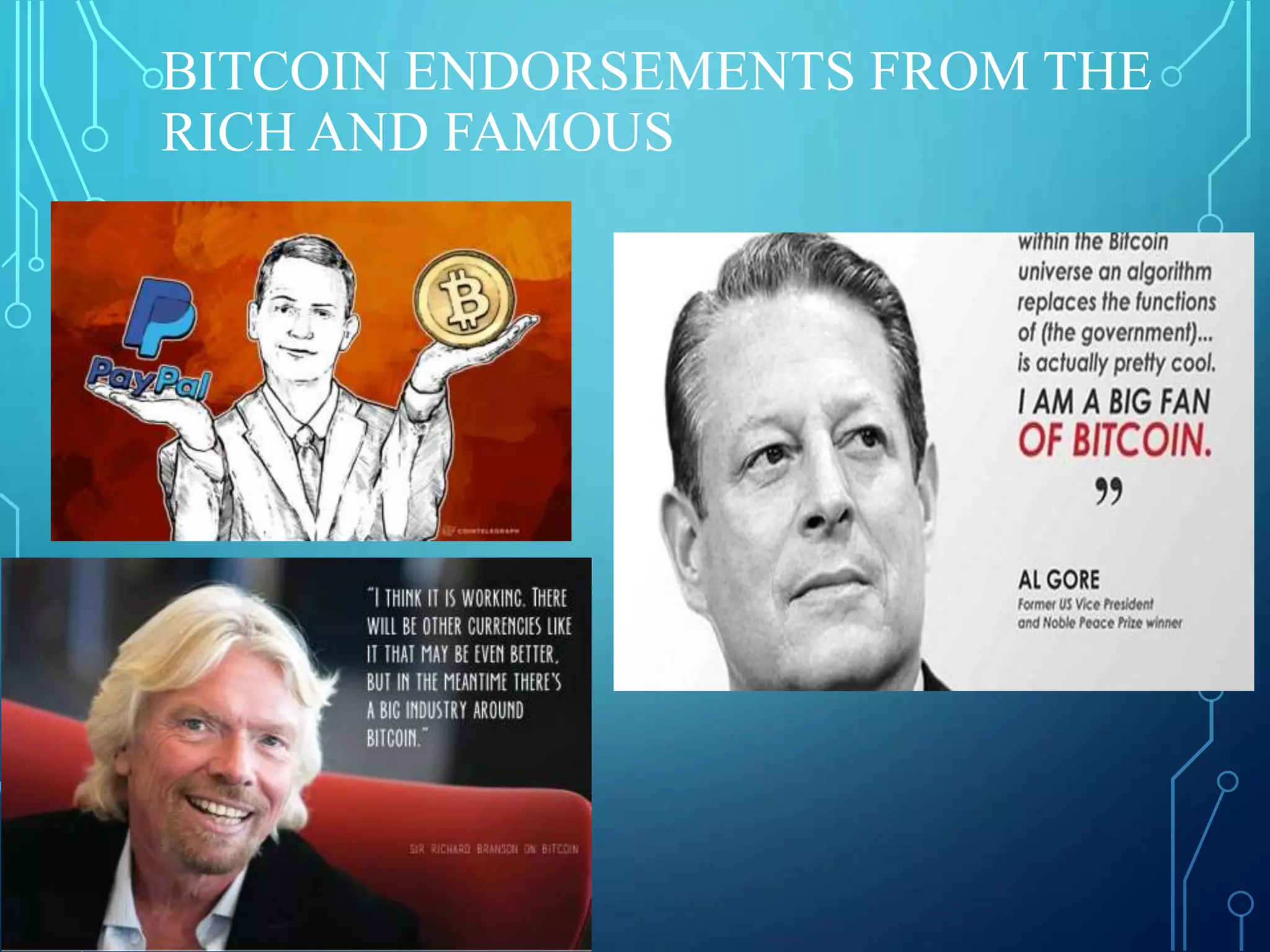 BITCOIN ENDORSEMENTS FROM THE
RICH AND FAMOUS
 