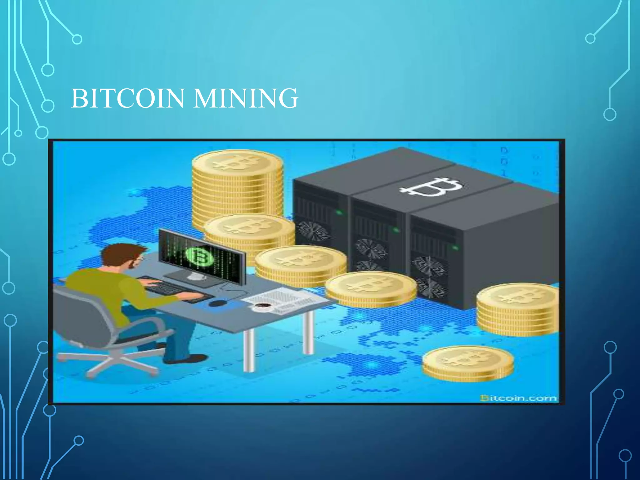 BITCOIN MINING
 