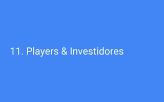 11. Players & Investidores
 