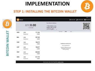IMPLEMENTATION
STEP 1: INSTALLING THE BITCOIN WALLET
BITCOINWALLET
 
