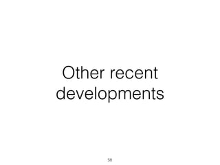 Other recent
developments
58
 