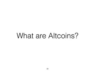 What are Altcoins?
39
 