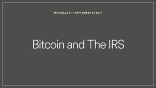 Bitcoin and The IRS
MICHELLE LI / SEPTEMBER 21 2017
 