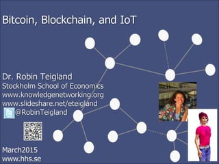 March2015
www.hhs.se
Bitcoin, Blockchain, and IoT
 