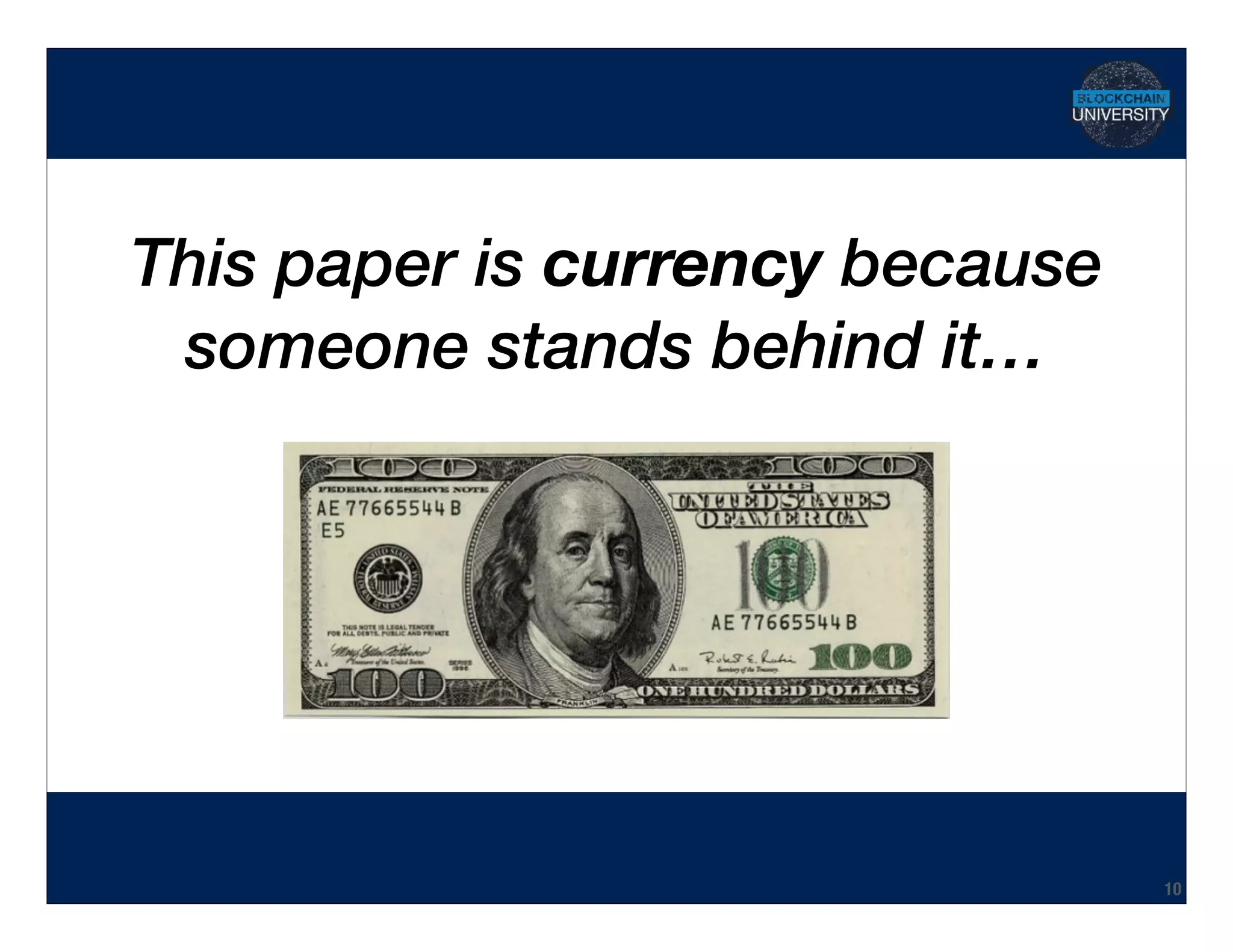 Hidden Transcript
This paper is currency because
someone stands behind it…
10
 