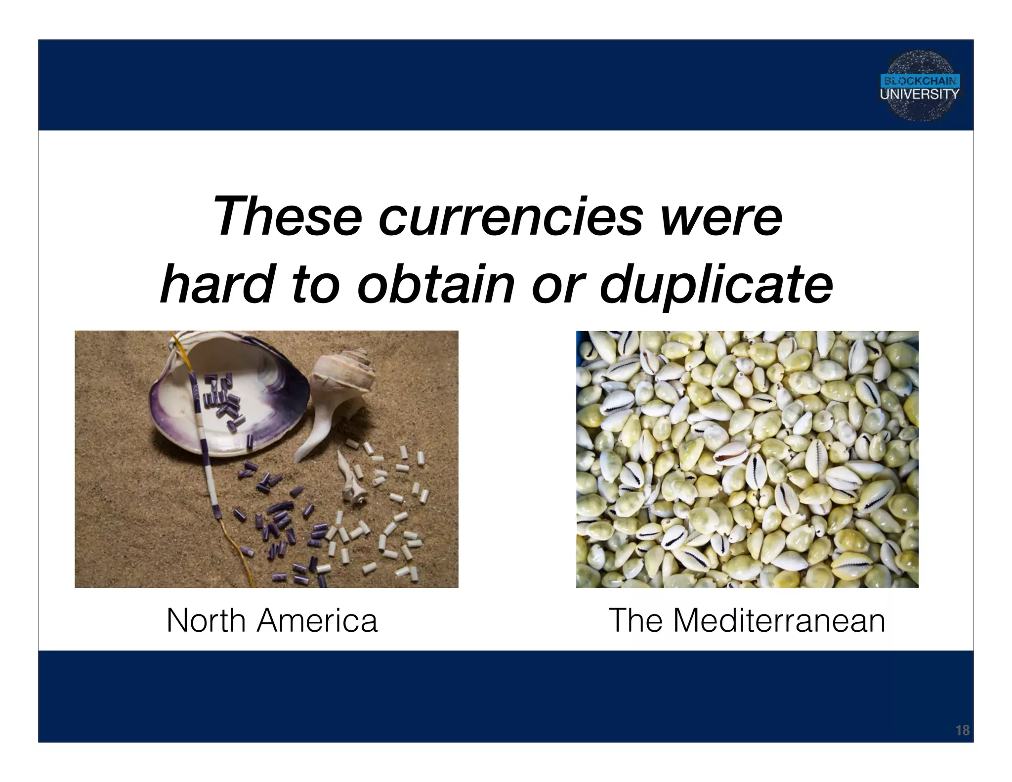 Hidden Transcript
These currencies were 
hard to obtain or duplicate
18
North America The Mediterranean
 