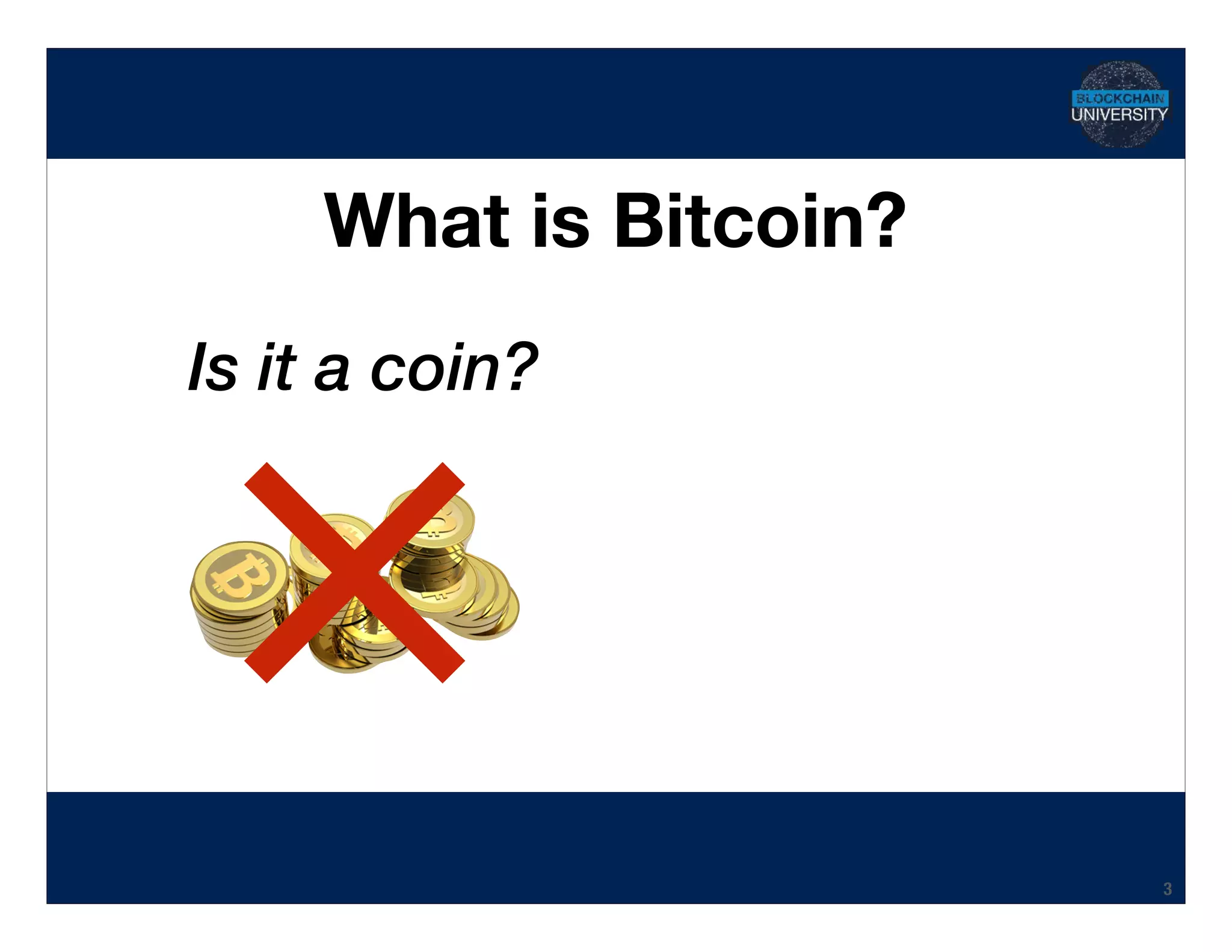 Hidden Transcript
What is Bitcoin?
3
Is it a coin?
 