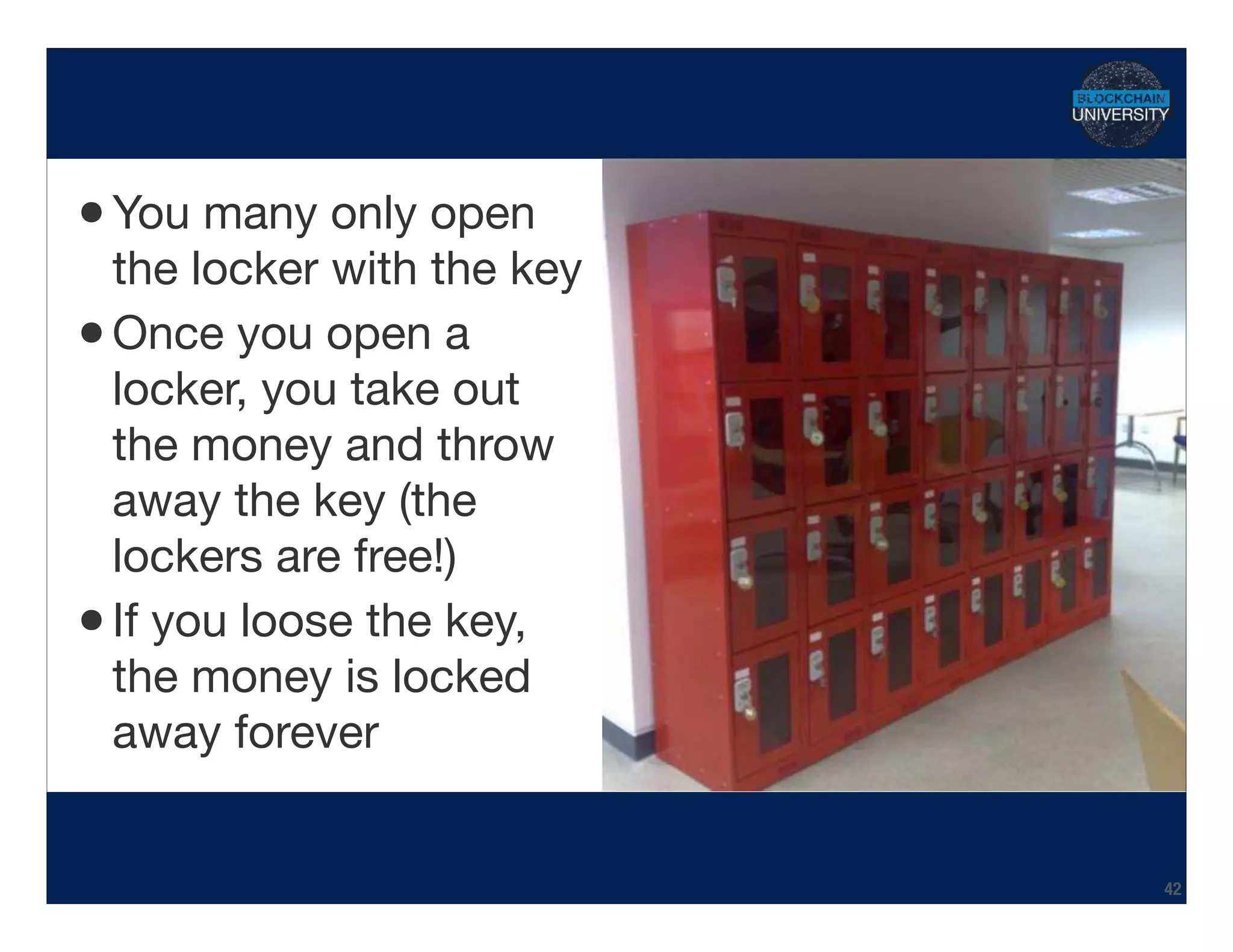•You many only open
the locker with the key

•Once you open a
locker, you take out
the money and throw
away the key (the
lockers are free!)

•If you loose the key,
the money is locked
away forever
Hidden Transcript
42
 