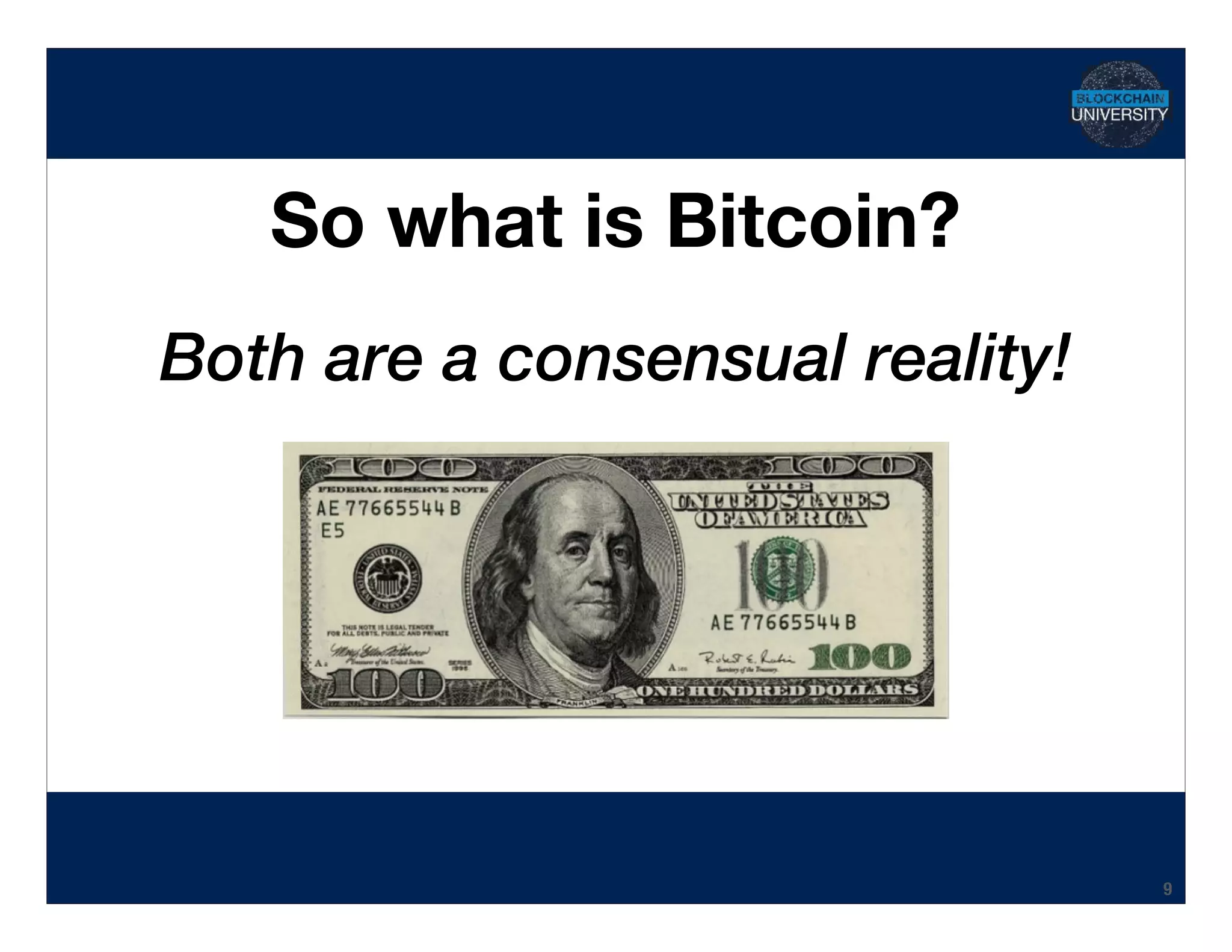 Hidden Transcript
So what is Bitcoin?
9
Both are a consensual reality!
 