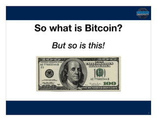 Hidden Transcript
So what is Bitcoin?
8
But so is this!
 