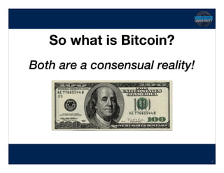 Hidden Transcript
So what is Bitcoin?
9
Both are a consensual reality!
 