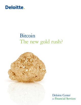 Bitcoin
The new gold rush?
 