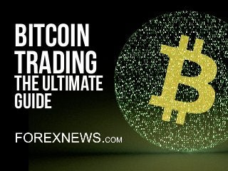 Bitcoin  
Trading
The Ultimate
Guide
 