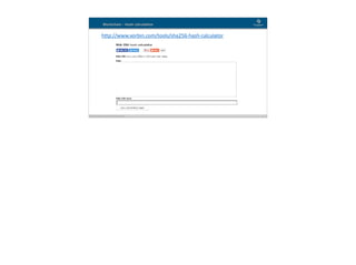 Blockchain Workspace www.blockchainworkspace.com !5
Blockchain - Hash calculation
http://www.xorbin.com/tools/sha256-hash-calculator
 