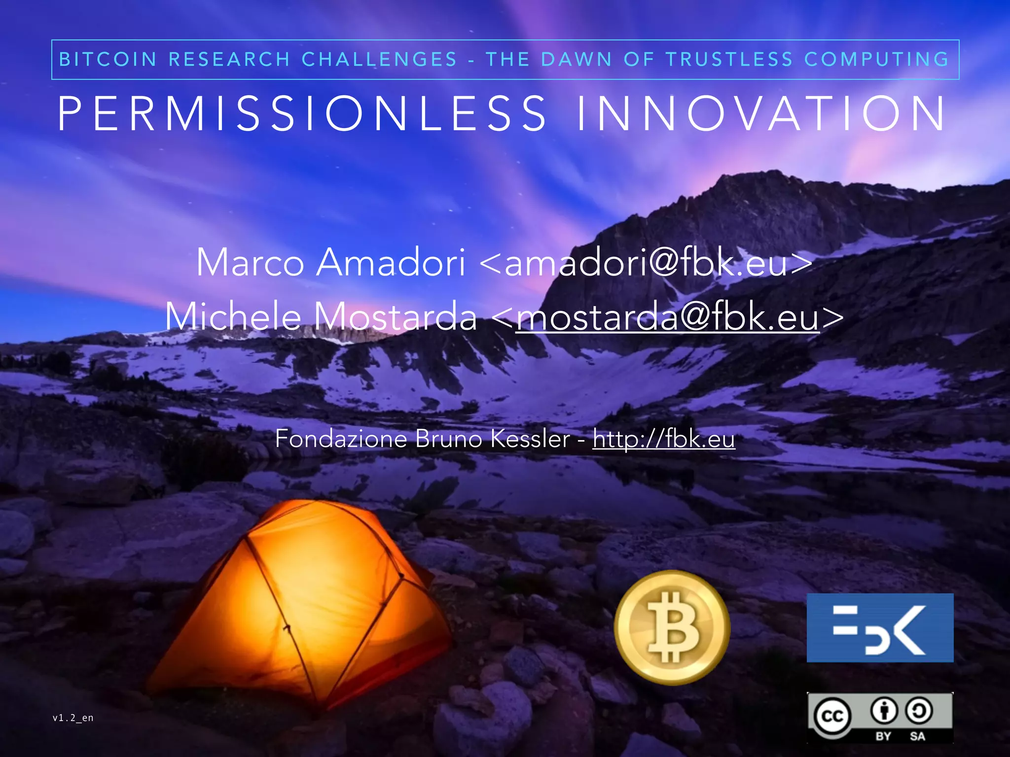 P E R M I S S I O N L E S S
I N N O VAT I O N
B I T C O I N C H A L L E N G E S - T H E D AW N O F T R U S T L E S S C O M P U T I N G
Michele Mostarda <michele.mostarda@inbitcoin.it>
Marco Amadori <marco.amadori@inbitcoin.it>
https://inbitcoin.it/
v1.6_en
cover image source: http://www.goodfon.su
 