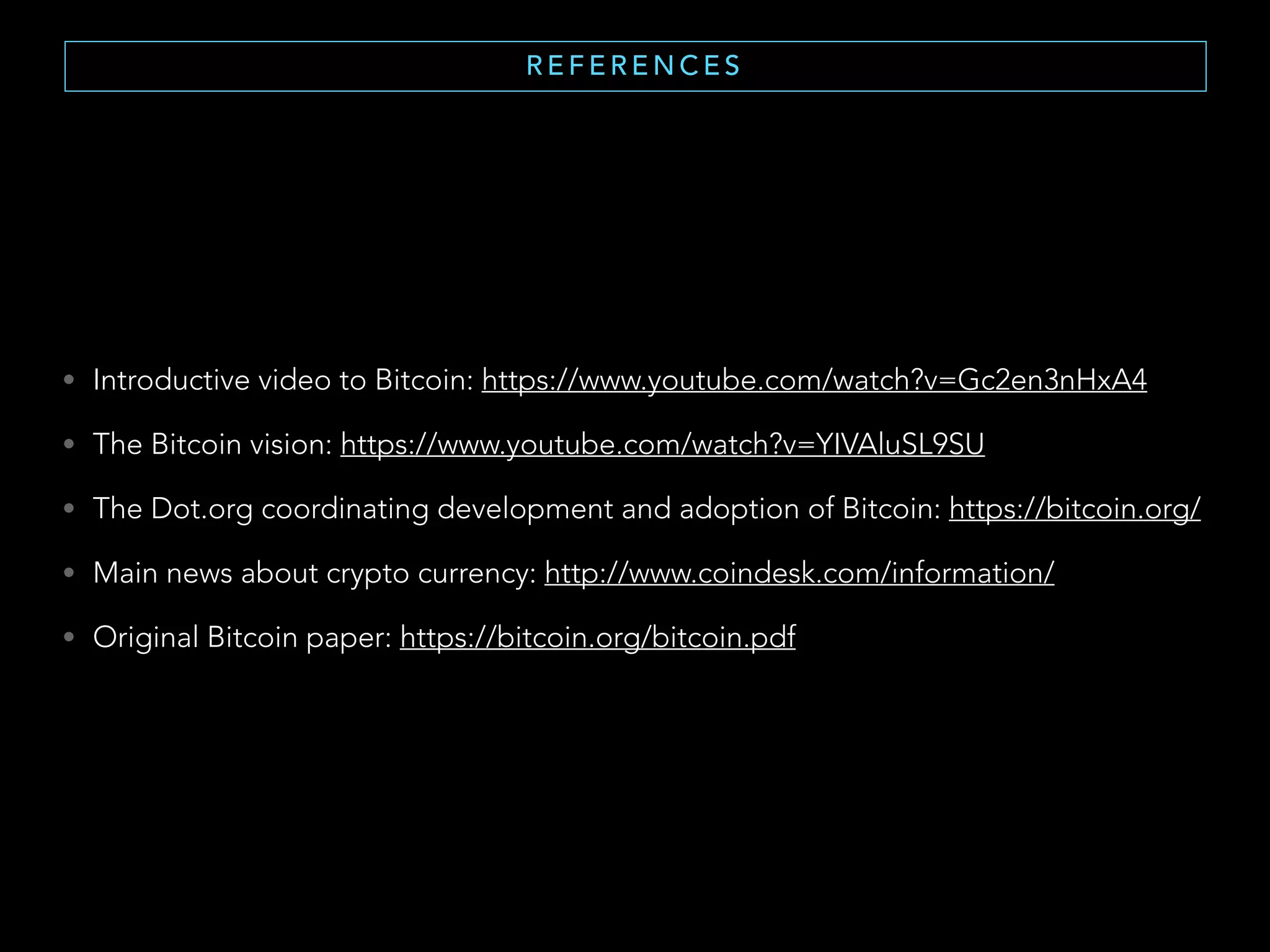 R A N D O M Q U O T E S
TA K I N G A B R E AT H
Bitcoin is a remarkable cryptographic achievement and the ability to create
something that is not duplicable in the digital world has enormous value.
— Eric Schmidt (Google's former CEO)
Not having an internet strategy in 1995 is the equivalent of not having a
Bitcoin strategy now.
— Moe Levin (Bitpay CEO)
By 2005 or so, it will become clear that the Internet’s impact on the
economy has been no greater than the fax machine’s.
— Paul Robin Krugman (Nobel Memorial Prize in Economic Sciences, 1998)
Bitcoin will do to banks what email did to the postal industry
— Rick Falkvinge (Swedish Politician)
 